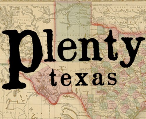 Logo of the fictional town Plenty, Texas on top of an antique map of Texas.